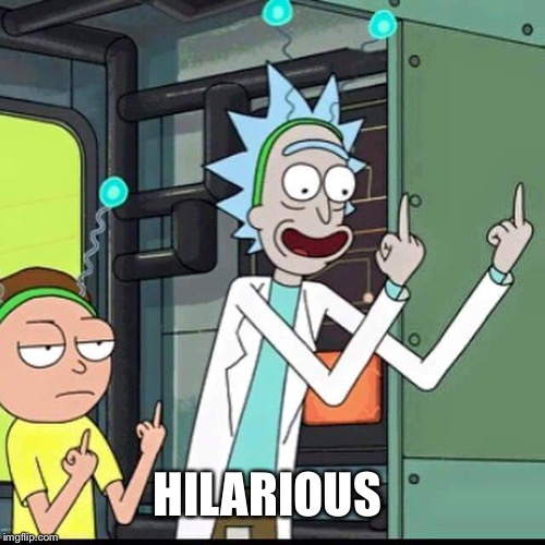 Rick and Morty | HILARIOUS | image tagged in rick and morty | made w/ Imgflip meme maker