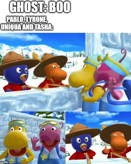 The Snow Fort from the Backyardigans Episode | GHOST: BOO; PABLO, TYRONE, UNIQUA AND TASHA: | image tagged in the snow fort from the backyardigans episode | made w/ Imgflip meme maker