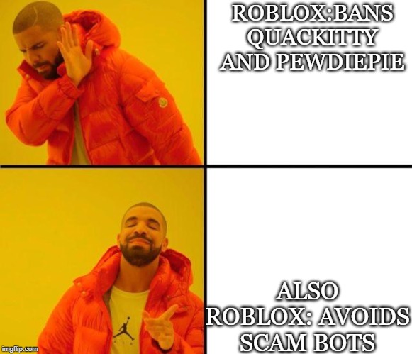 Drake Meme Imgflip - roblox bots following meme