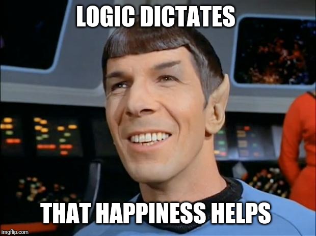 Spock Smiling | LOGIC DICTATES; THAT HAPPINESS HELPS | image tagged in spock smiling | made w/ Imgflip meme maker