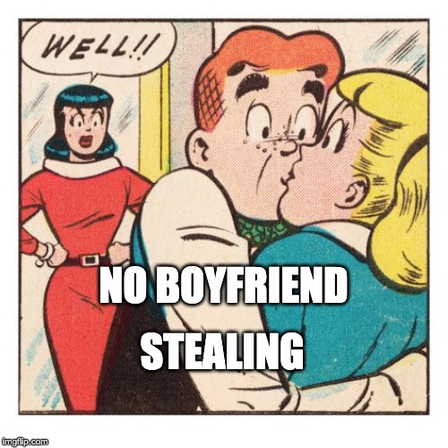 No boyfriend stealing | STEALING; NO BOYFRIEND | image tagged in archie | made w/ Imgflip meme maker