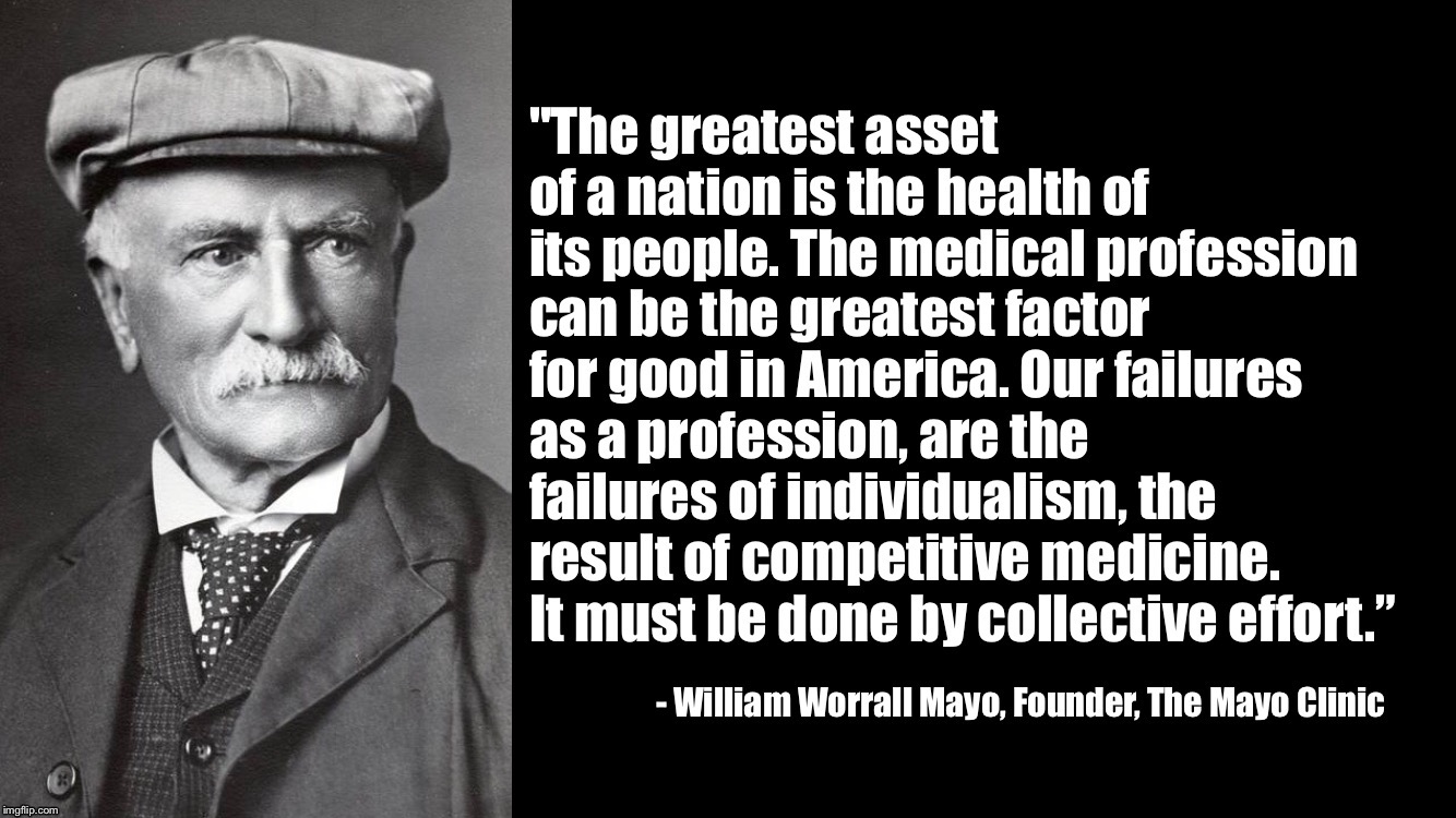 The greatest assets of a nation is the health of its people. | image tagged in william worrell mayo,mayo clinic,healthcare | made w/ Imgflip meme maker