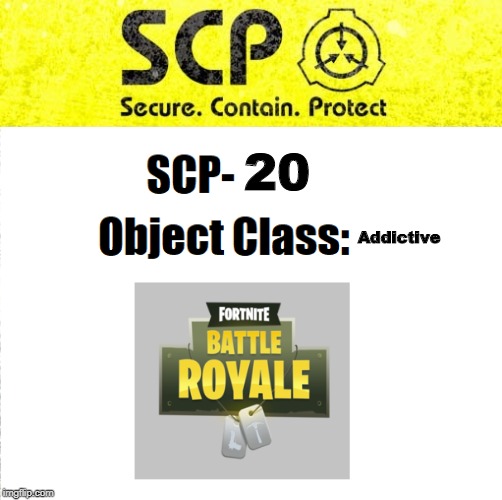 Scp-Fortnite | 20; Addictive | image tagged in scp label 2 | made w/ Imgflip meme maker