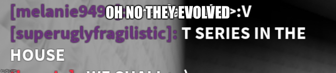 When two horrible things combine | OH NO THEY EVOLVED | image tagged in veggietales,t-series,roblox | made w/ Imgflip meme maker