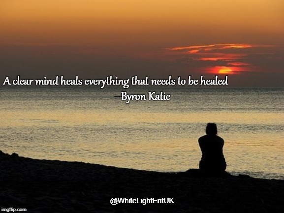 Find The Stillness | A clear mind heals everything that needs to be healed
                      --Byron Katie; @WhiteLightEntUK | image tagged in zen,inner peace,meditation,healing | made w/ Imgflip meme maker