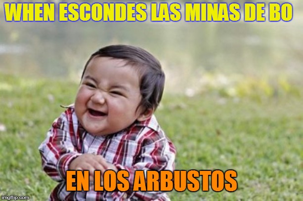 Evil Toddler | WHEN ESCONDES LAS MINAS DE BO; EN LOS ARBUSTOS | image tagged in memes,evil toddler | made w/ Imgflip meme maker