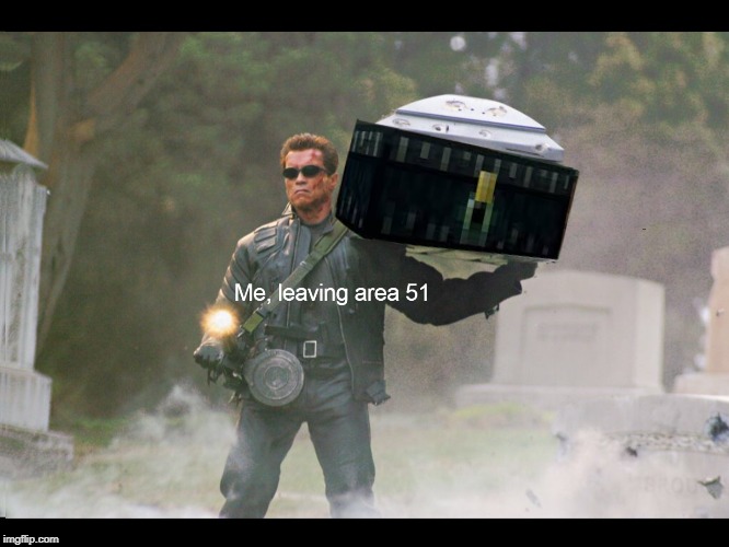 Me leaving area 51 | image tagged in area 51 | made w/ Imgflip meme maker