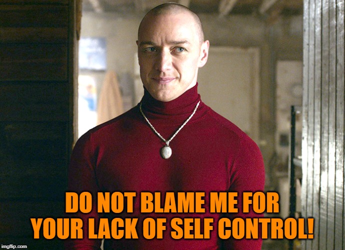 Patricia  | DO NOT BLAME ME FOR YOUR LACK OF SELF CONTROL! | image tagged in patricia | made w/ Imgflip meme maker