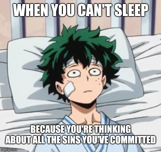  WHEN YOU CAN'T SLEEP; BECAUSE YOU'RE THINKING ABOUT ALL THE SINS YOU'VE COMMITTED | made w/ Imgflip meme maker