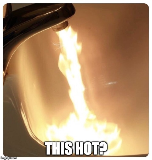 Hot water fire | THIS HOT? | image tagged in hot water fire | made w/ Imgflip meme maker