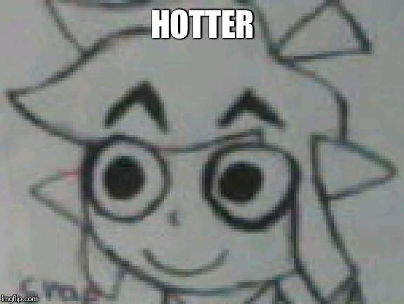 Ton lonk | HOTTER | image tagged in ton lonk | made w/ Imgflip meme maker