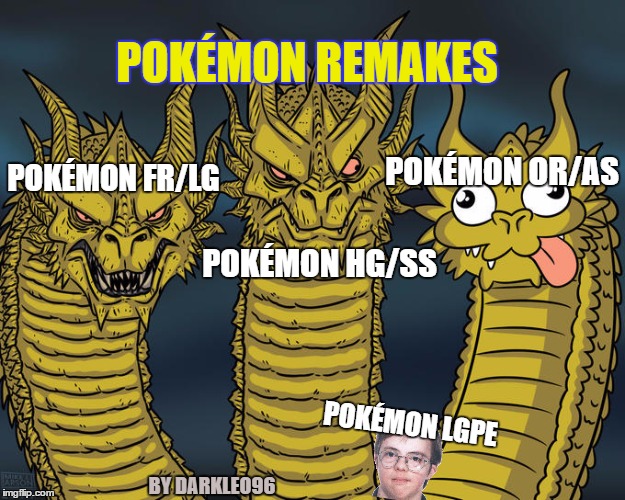 Pokémon Remakes | POKÉMON REMAKES; POKÉMON OR/AS; POKÉMON FR/LG; POKÉMON HG/SS; POKÉMON LGPE; BY DARKLEO96 | image tagged in three-headed dragon,pokemon,funny pokemon | made w/ Imgflip meme maker