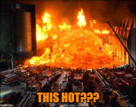 Los Angeles Lava 3 | THIS HOT??? | image tagged in los angeles lava 3 | made w/ Imgflip meme maker