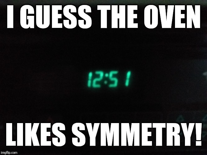 Symmetrical Oven | I GUESS THE OVEN; LIKES SYMMETRY! | image tagged in oven,symmetry,math | made w/ Imgflip meme maker