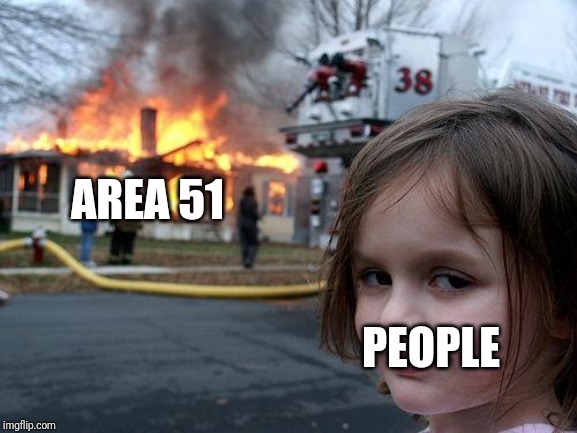 Disaster Girl | AREA 51; PEOPLE | image tagged in memes,disaster girl | made w/ Imgflip meme maker