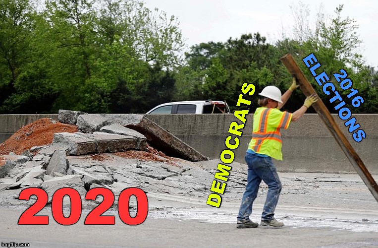 What are they thinking? | 2016
ELECTIONS; DEMOCRATS; 2020 | image tagged in memes,2020 elections,democrats,road construction | made w/ Imgflip meme maker
