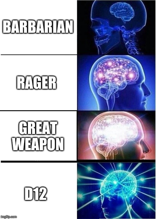Expanding Brain Meme | BARBARIAN; RAGER; GREAT WEAPON; D12 | image tagged in memes,expanding brain,dndmemes | made w/ Imgflip meme maker
