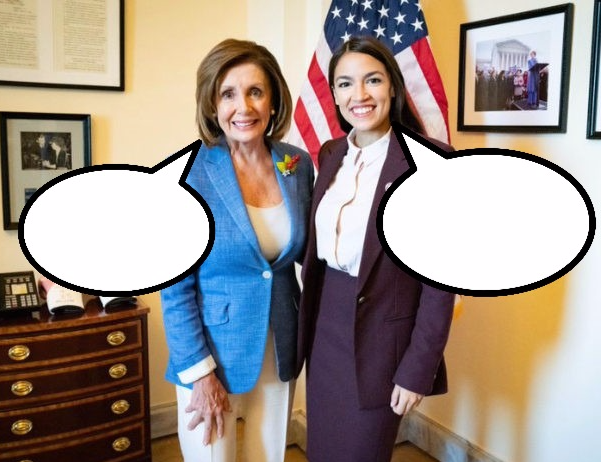 High Quality Nancy Pelosi and AOC Blank Meme Template