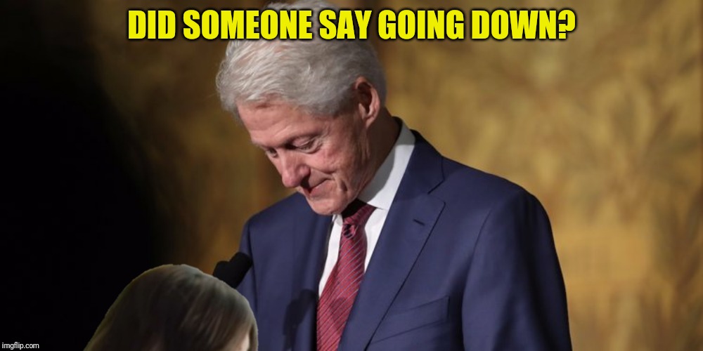 DID SOMEONE SAY GOING DOWN? | made w/ Imgflip meme maker