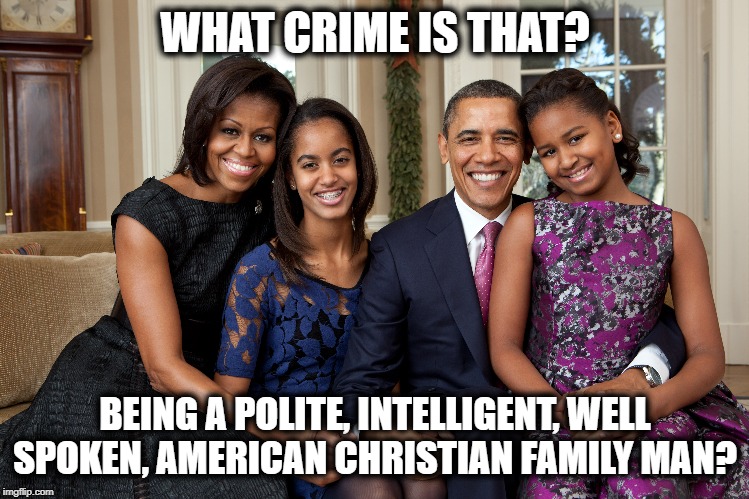 WHAT CRIME IS THAT? BEING A POLITE, INTELLIGENT, WELL SPOKEN, AMERICAN CHRISTIAN FAMILY MAN? | made w/ Imgflip meme maker