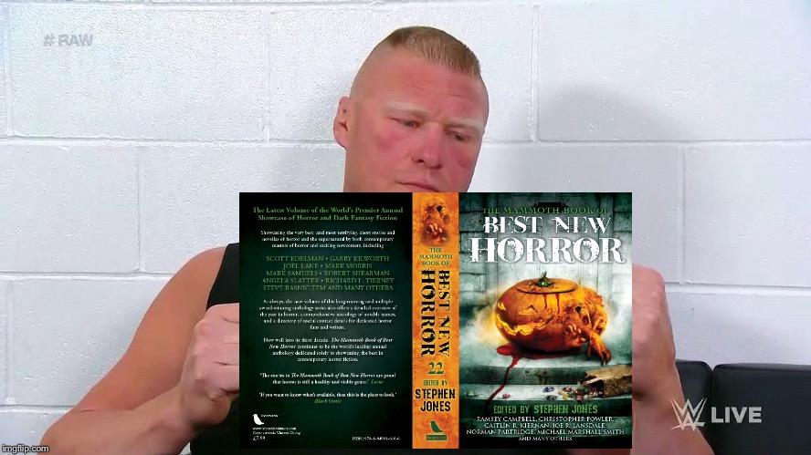 Brock Lesnar Reading The Best New Horror Book | image tagged in wwe brock lesnar reading a magazine,horror,magazines,lol,memes,brock lesnar | made w/ Imgflip meme maker