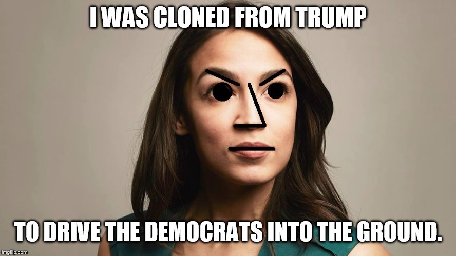 npc Cortez | I WAS CLONED FROM TRUMP TO DRIVE THE DEMOCRATS INTO THE GROUND. | image tagged in npc cortez | made w/ Imgflip meme maker