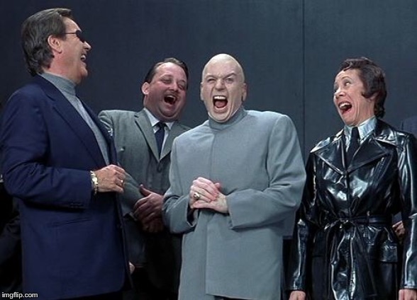 dr evil laugh | image tagged in dr evil laugh | made w/ Imgflip meme maker