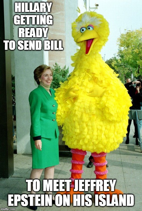 You all know this is how it went down | HILLARY GETTING READY TO SEND BILL; TO MEET JEFFREY EPSTEIN ON HIS ISLAND | image tagged in memes,hillary clinton,bill clinton | made w/ Imgflip meme maker