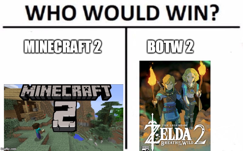 ZELDA! | MINECRAFT 2; BOTW 2 | image tagged in memes,who would win,the legend of zelda breath of the wild,minecraft | made w/ Imgflip meme maker