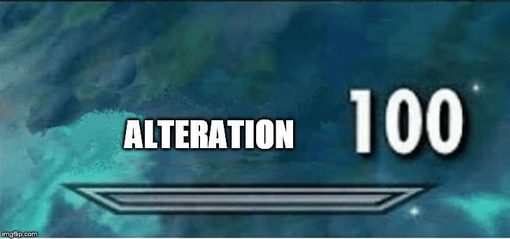 Skyrim 100 Blank | ALTERATION | image tagged in skyrim 100 blank | made w/ Imgflip meme maker