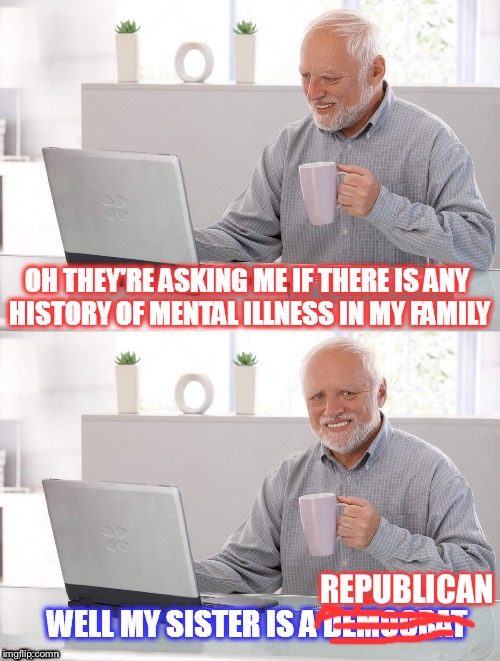Hide The Pain Harold | REPUBLICAN | image tagged in memes,hide the pain harold | made w/ Imgflip meme maker