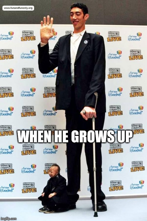 TALL GUY WAVING | WHEN HE GROWS UP | image tagged in tall guy waving | made w/ Imgflip meme maker