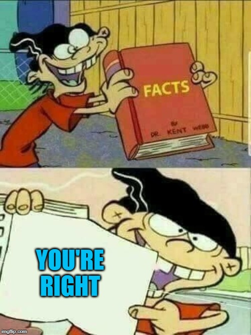 Double d facts book  | YOU'RE RIGHT | image tagged in double d facts book | made w/ Imgflip meme maker