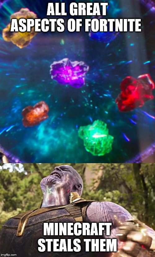 Thanos Infinity Stones | ALL GREAT ASPECTS OF FORTNITE MINECRAFT STEALS THEM | image tagged in thanos infinity stones | made w/ Imgflip meme maker