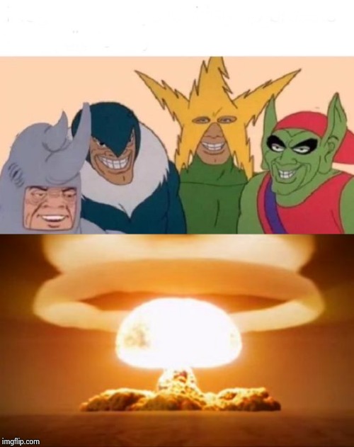 image tagged in nuclear explosion,memes,me and the boys | made w/ Imgflip meme maker