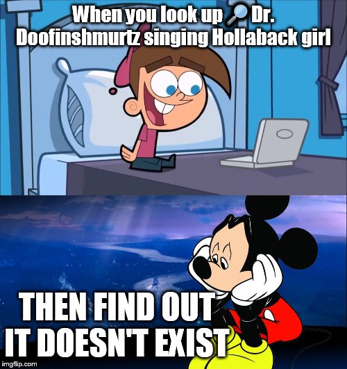 The meaning of disappointment | When you look up🔎Dr. Doofinshmurtz singing Hollaback girl; THEN FIND OUT IT DOESN'T EXIST | image tagged in search,sad,phineas and ferb,the fairly oddparents,music,relatable | made w/ Imgflip meme maker
