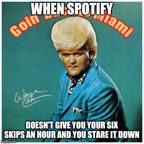 WHEN SPOTIFY; DOESN'T GIVE YOU YOUR SIX SKIPS AN HOUR AND YOU STARE IT DOWN | image tagged in funny,funny memes,funny meme,spotify,funny because it's true | made w/ Imgflip meme maker