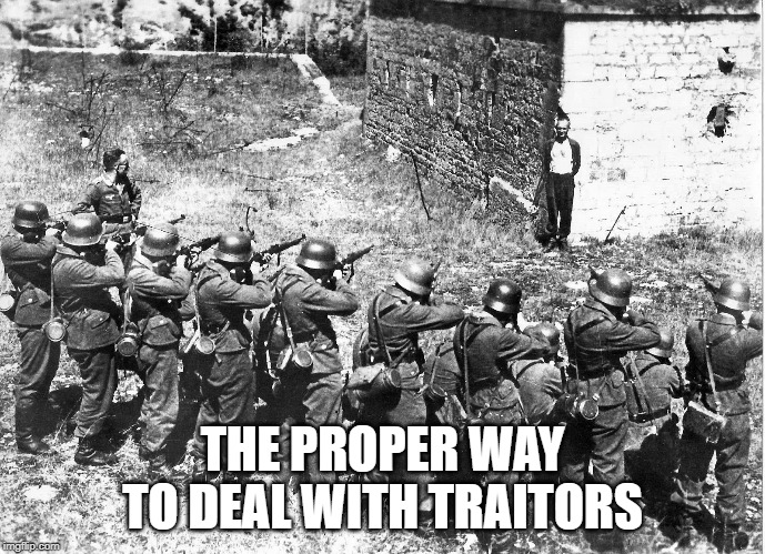 THE PROPER WAY TO DEAL WITH TRAITORS | made w/ Imgflip meme maker