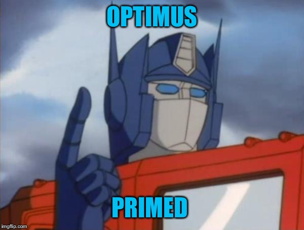 Optimus Prime | OPTIMUS PRIMED | image tagged in optimus prime | made w/ Imgflip meme maker