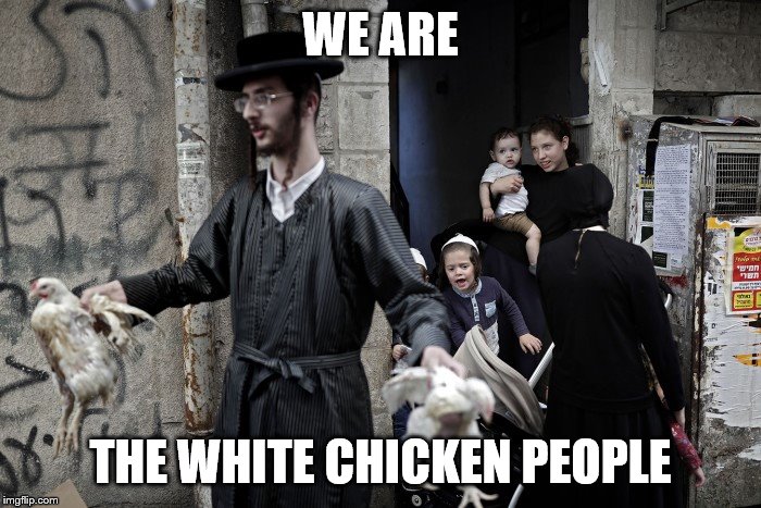 WE ARE; THE WHITE CHICKEN PEOPLE | made w/ Imgflip meme maker
