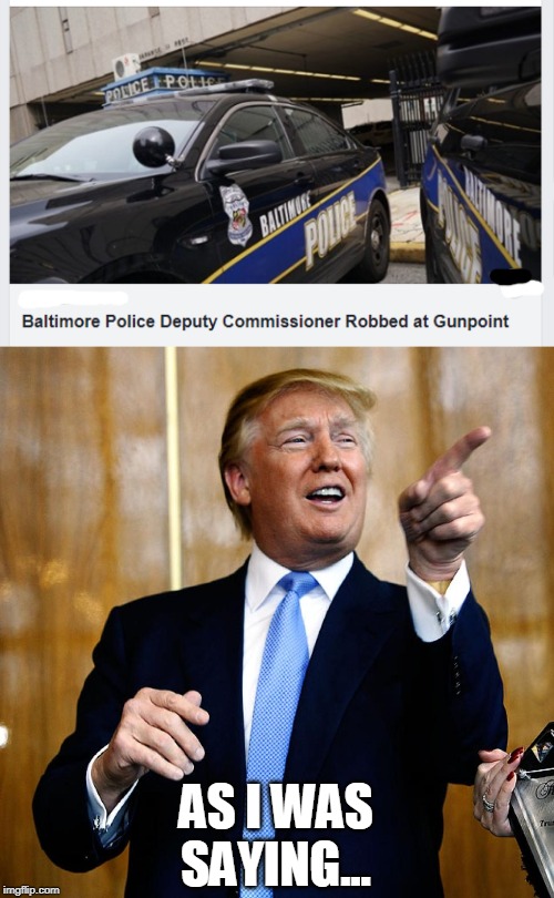 July 2019 | AS I WAS SAYING... | image tagged in donal trump birthday,baltimore riots,hell | made w/ Imgflip meme maker