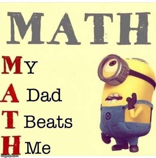 M a t h | image tagged in minion,karen,funny,lol,math,dads | made w/ Imgflip meme maker