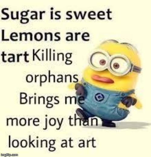 Orphanage | image tagged in minion,karen,funny,dads,orphan,joy | made w/ Imgflip meme maker