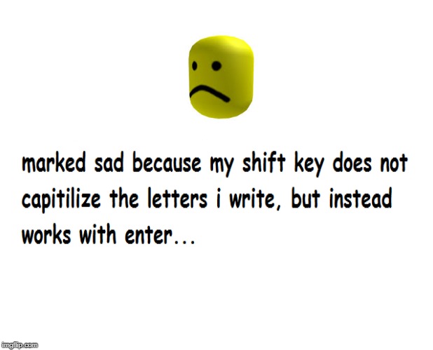 so i was gonna play a game with the boys but the shift key does not work and i cannot sprint. i couldn't even win a game | image tagged in memes,marked safe from | made w/ Imgflip meme maker