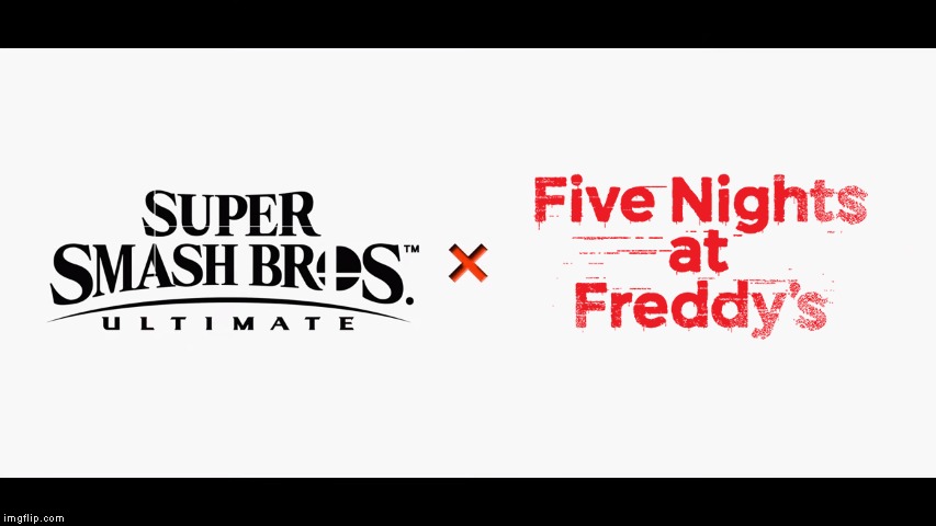 Super Smash Bros Ultimate X Blank | image tagged in super smash bros ultimate x blank,fnaf | made w/ Imgflip meme maker