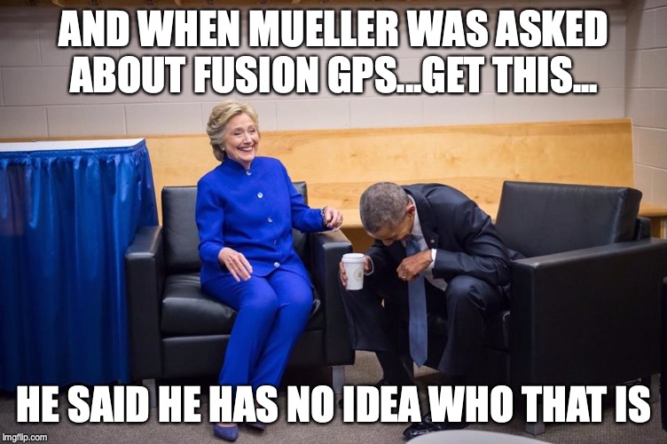 Mueller is smart, he knows how to avoid suicide | AND WHEN MUELLER WAS ASKED ABOUT FUSION GPS...GET THIS... HE SAID HE HAS NO IDEA WHO THAT IS | image tagged in hillary obama laugh | made w/ Imgflip meme maker