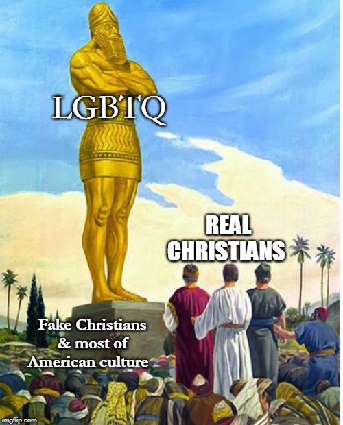 LGBTQs think they are the underdogs...WE WILL NOT BOW! | LGBTQ; REAL CHRISTIANS; Fake Christians & most of American culture | image tagged in lgbtq,christians,bow down,fake christians,idol,memes | made w/ Imgflip meme maker