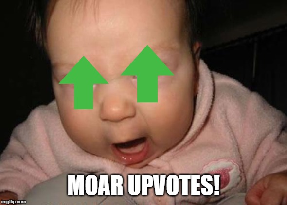 MOAR UPVOTES! | image tagged in memes,evil baby | made w/ Imgflip meme maker