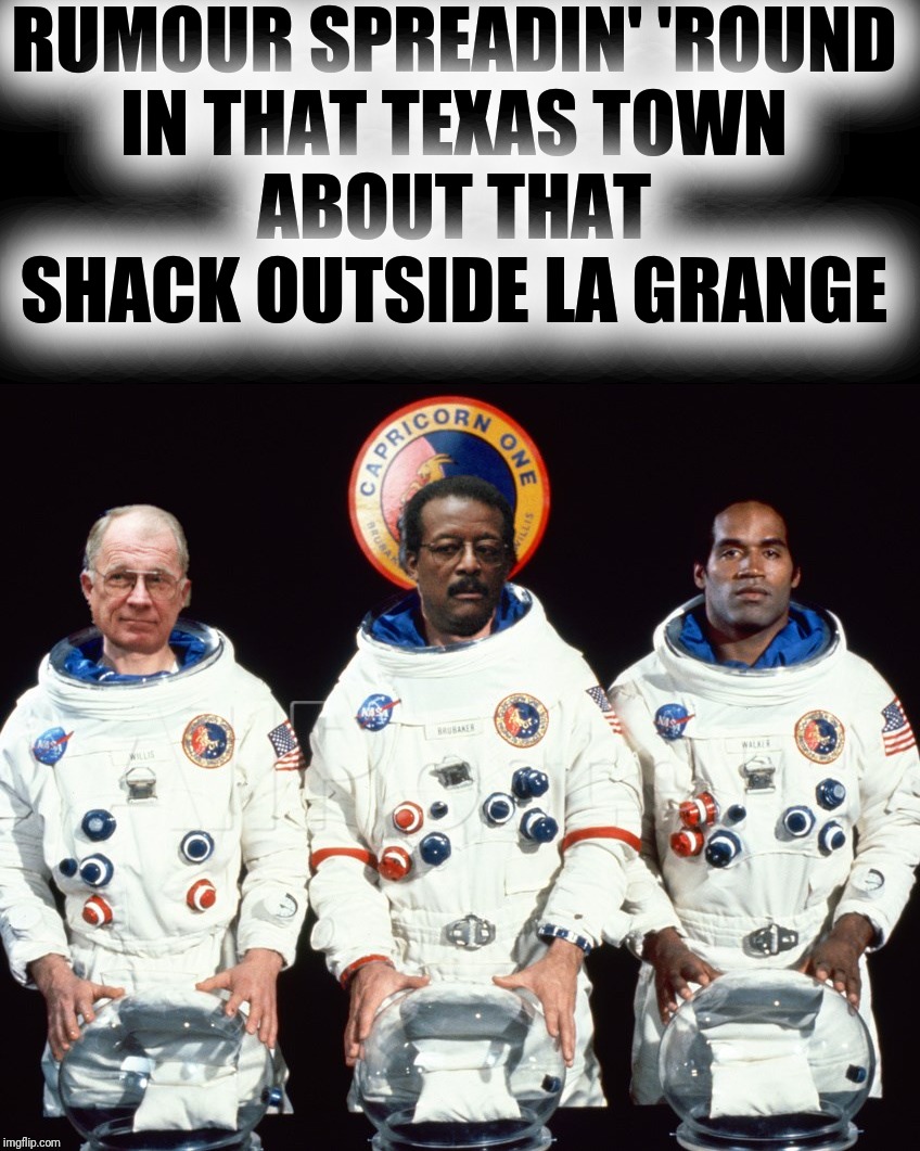 RUMOUR SPREADIN' 'ROUND
IN THAT TEXAS TOWN
ABOUT THAT SHACK OUTSIDE LA GRANGE | made w/ Imgflip meme maker
