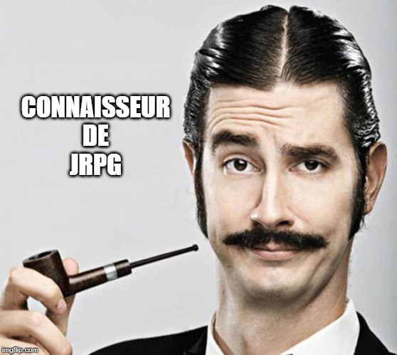 le snob | CONNAISSEUR
DE
JRPG | image tagged in le snob | made w/ Imgflip meme maker